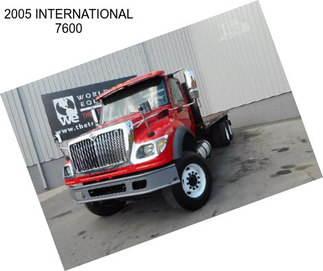 2005 INTERNATIONAL 7600