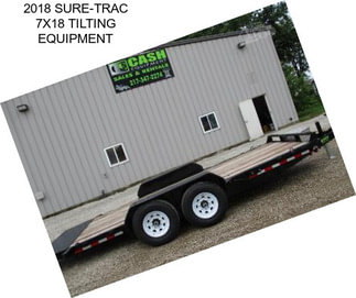 2018 SURE-TRAC 7X18 TILTING EQUIPMENT