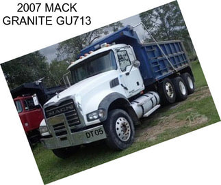 2007 MACK GRANITE GU713