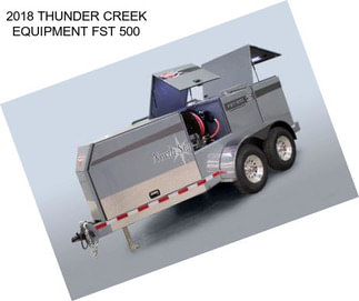 2018 THUNDER CREEK EQUIPMENT FST 500