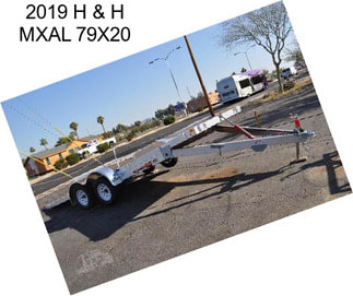 2019 H & H MXAL 79X20