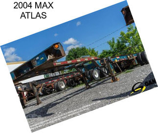 2004 MAX ATLAS