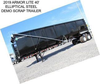 2019 ARMOR LITE 40\' ELLIPTICAL STEEL DEMO SCRAP TRAILER