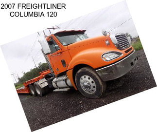 2007 FREIGHTLINER COLUMBIA 120