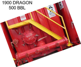 1900 DRAGON 500 BBL