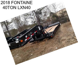 2018 FONTAINE 40TON LXN40