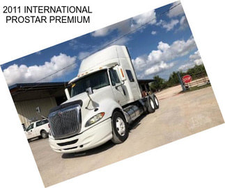 2011 INTERNATIONAL PROSTAR PREMIUM