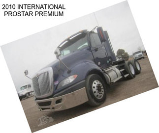 2010 INTERNATIONAL PROSTAR PREMIUM