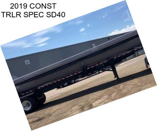 2019 CONST TRLR SPEC SD40