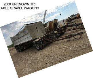 2000 UNKNOWN TRI AXLE GRAVEL WAGONS