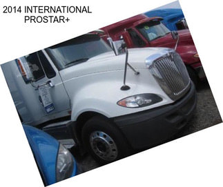 2014 INTERNATIONAL PROSTAR+