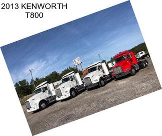 2013 KENWORTH T800