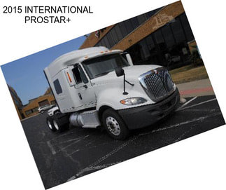 2015 INTERNATIONAL PROSTAR+