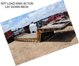 1977 LOAD KING 50 TON LAY DOWN NECK