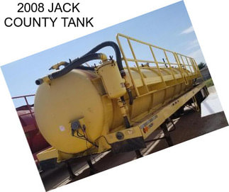 2008 JACK COUNTY TANK