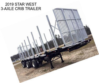 2019 STAR WEST 3-AXLE CRIB TRAILER