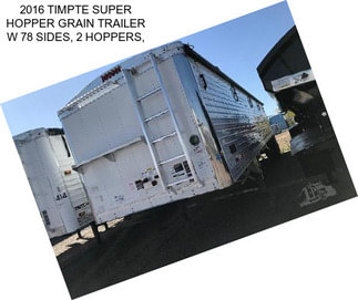 2016 TIMPTE SUPER HOPPER GRAIN TRAILER W 78\