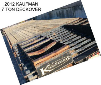 2012 KAUFMAN 7 TON DECKOVER