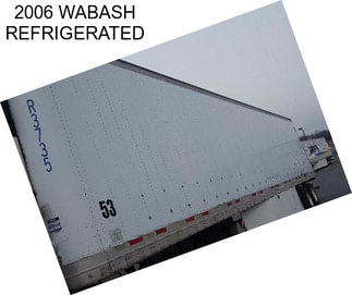 2006 WABASH REFRIGERATED