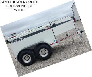 2018 THUNDER CREEK EQUIPMENT FST 750 DEF