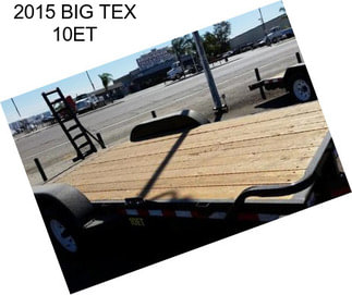 2015 BIG TEX 10ET