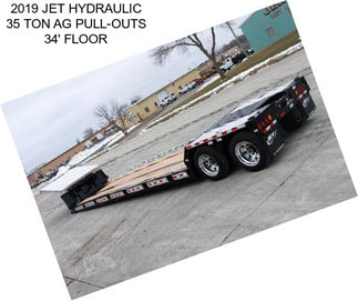 2019 JET HYDRAULIC 35 TON AG PULL-OUTS 34\' FLOOR