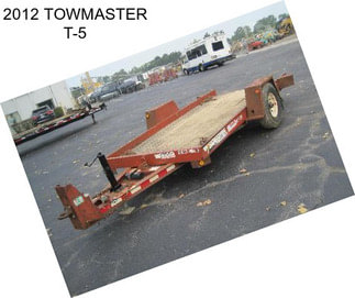 2012 TOWMASTER T-5