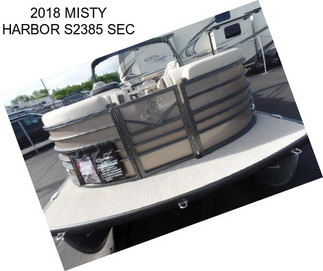 2018 MISTY HARBOR S2385 SEC