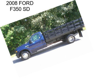 2008 FORD F350 SD