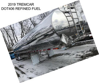 2019 TREMCAR DOT406 REFINED FUEL