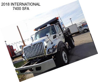 2018 INTERNATIONAL 7400 SFA