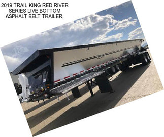 2019 TRAIL KING RED RIVER SERIES LIVE BOTTOM ASPHALT BELT TRAILER,