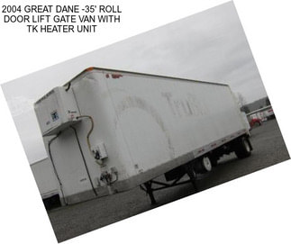 2004 GREAT DANE -35\' ROLL DOOR LIFT GATE VAN WITH TK HEATER UNIT