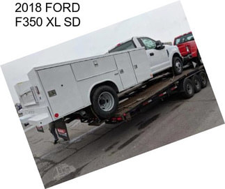 2018 FORD F350 XL SD