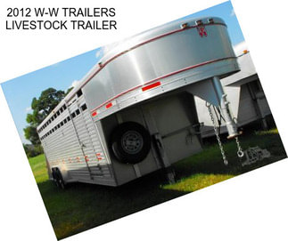 2012 W-W TRAILERS LIVESTOCK TRAILER