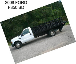 2008 FORD F350 SD