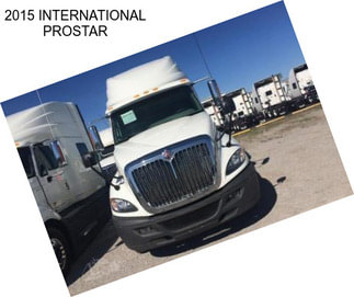 2015 INTERNATIONAL PROSTAR