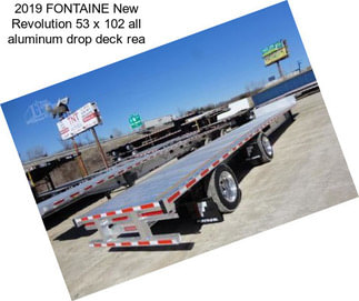 2019 FONTAINE New Revolution 53 x 102 all aluminum drop deck rea