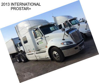 2013 INTERNATIONAL PROSTAR+