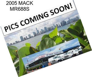 2005 MACK MR688S