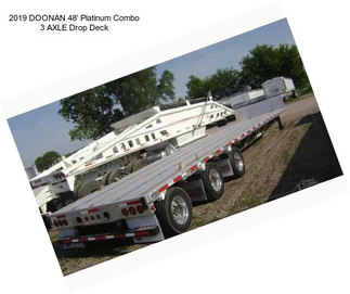 2019 DOONAN 48\' Platinum Combo 3 AXLE Drop Deck