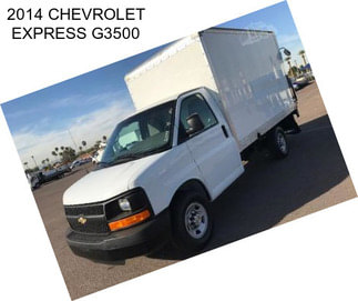 2014 CHEVROLET EXPRESS G3500