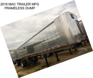 2019 MAC TRAILER MFG FRAMELESS DUMP