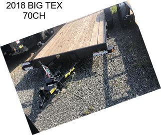 2018 BIG TEX 70CH