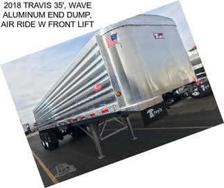 2018 TRAVIS 35\', WAVE ALUMINUM END DUMP, AIR RIDE W FRONT LIFT