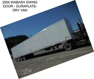 2004 WABASH SWING DOOR - DURAPLATE- DRY VAN