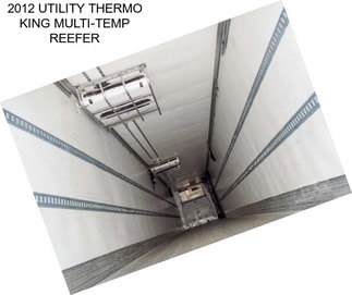 2012 UTILITY THERMO KING MULTI-TEMP REEFER