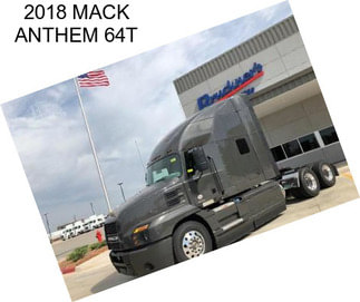 2018 MACK ANTHEM 64T