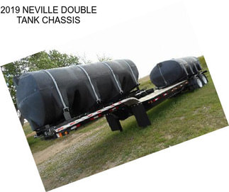 2019 NEVILLE DOUBLE TANK CHASSIS