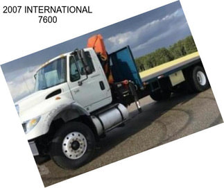 2007 INTERNATIONAL 7600